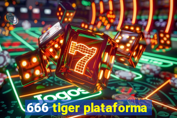 666 tiger plataforma